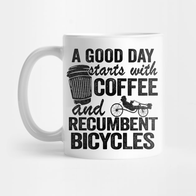 A Good Day Starts With Coffee And Recumbent Bicycles Funny Recumbent Bike by Kuehni